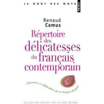 Répertoire des délicatesses du français contemporain : Charmes et difficultés de la langue du jour