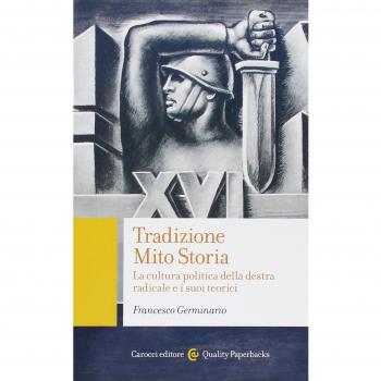Tradizione, mito, storia. La cultura politica della destra radicale e i suoi teorici