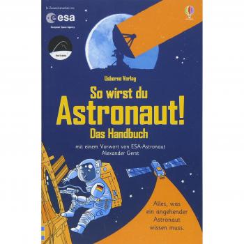 So wirst du Astronaut! Das Handbuch