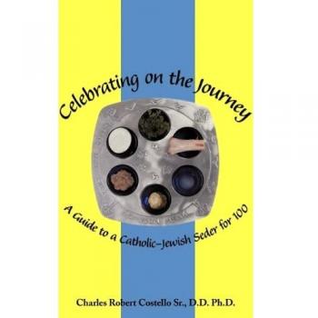 Celebrating on the Journey: A Guide to a Catholic-Jewish Seder for 100