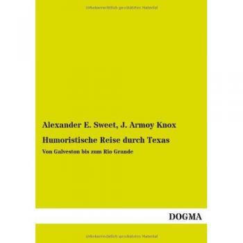 Humoristische Reise durch Texas: Von Galveston bis zum Rio Grande