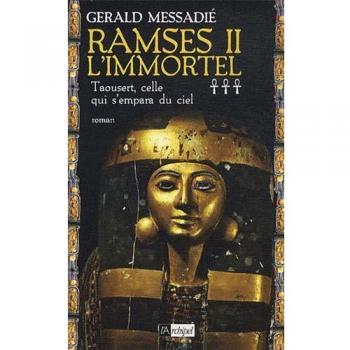 RAMSÈS II L'IMMORTEL: TAOUSERT, CELLE QUI S'EMPARA DU CIEL