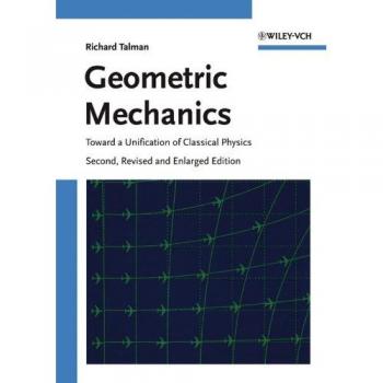 Geometric Mechanics: Toward a Unification of Classical Physics