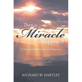 Then a Miracle Happened: A Story about Redemption and Forgiveness
