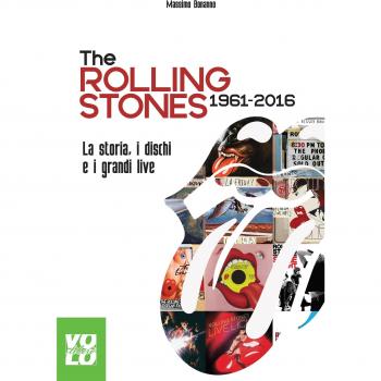 The Rolling Stones 1961-2016. La storia, i dischi e i grandi live