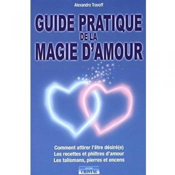 Guide pratique de la magie d'amour