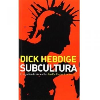Dick Hebdige Subcultura : El Significado Del Estilo (Comunicación, Band 157)