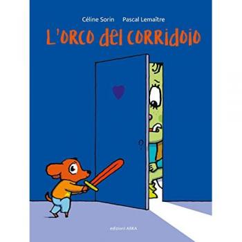 L'orco del corridoio. Ediz. a colori