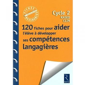120 fiches pour aider l'élève à développer ses compétences langagières