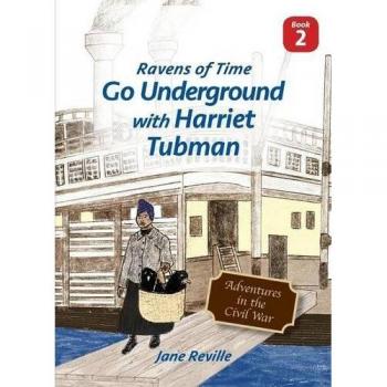 Ravens of Time Go Underground with Harriet Tubman