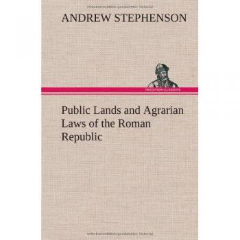 Public Lands and Agrarian Laws of the Roman Republic