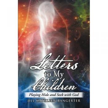 Letters to My Children: Playing Hide and Seek with God