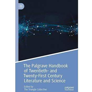 The Palgrave Handbook of Twentieth and Twenty-First Century Literature and Science