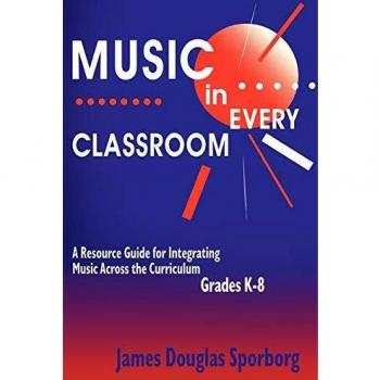 Music in Every Classroom: A Resource Guide for Integrating Music Across the Curriculum, Grades K8