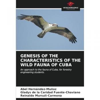 Hernández-Muñoz, Abel: GENESIS OF THE CHARACTERISTICS OF THE WILD FAUNA OF CUBA