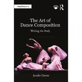The Art of Dance Composition : Writing the Body