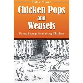 Chicken Pops and Weasels: Funny Sayings from Young Children
