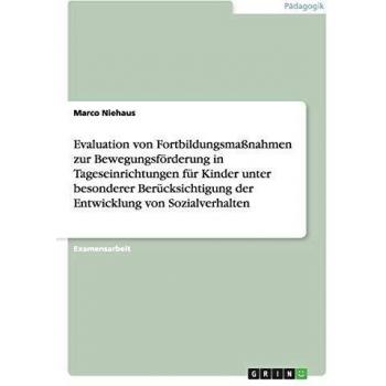 Evaluation von fortbildungsmaßnahmen zur bewegungsförderung in tageseinrichtungen für kinder unter besonderer berücksichtigung der entwicklung von sozialverhalten.