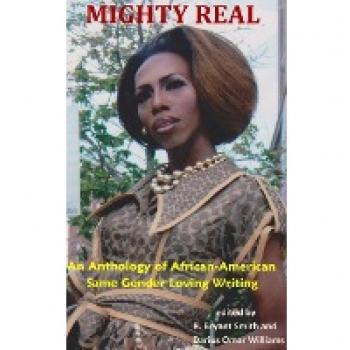 Mighty Real: An Anthology of African American Same Gender Loving Writings