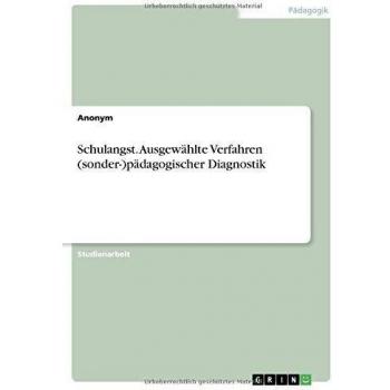 Schulangst. Ausgewählte Verfahren (sonder-)pädagogischer Diagnostik