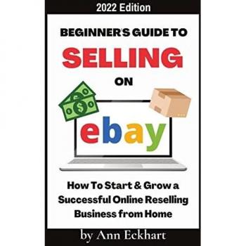 Eckhart, Ann: Beginner's Guide To Selling On Ebay 2022 Edition