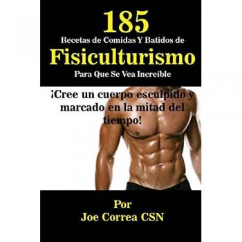 185 recetas de comidas y batidos de fisiculturismo para que se vea increíble