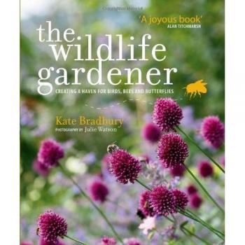 The Wildlife Gardener : Creating a Haven for Birds, Bees and Butt