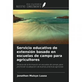 Servicio educativo de extensión basado en escuelas de campo para agricultores: Eficacia de la formación en escuelas de campo para promover la adopción de buenas prácticas agrícolas