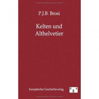 Brosi, P. J. B.: Kelten und Althelvetier