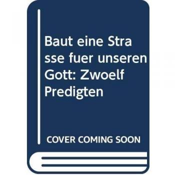 Baut eine Strasse für unseren Gott