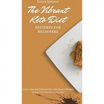 Simpson, Jessica: The Vibrant Keto Diet Desserts for Beginners