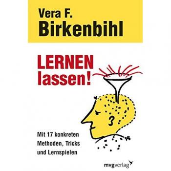 Birkenbihl, Vera F. Lernen Lassen!: Mit 17 Konkreten Methoden, Tricks Und Lernspielen