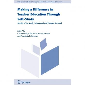 Making a Difference in Teacher Education Through Self-study: Studies of Personal, Professional and Program Renewal
