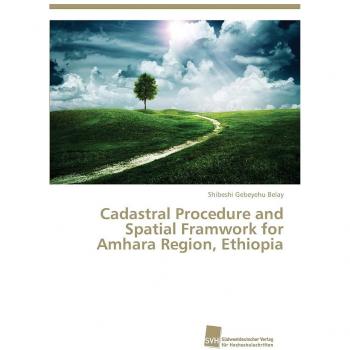 Cadastral Procedure and Spatial Framwork for Amhara Region, Ethiopia