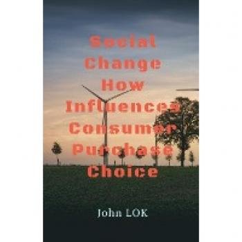 Lok, John: Social Change How Influences Consumer Purchase Choice