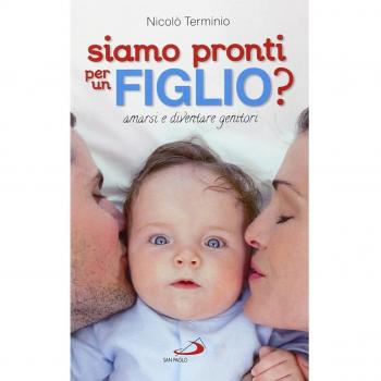 Siamo pronti per un figlio? Amarsi e diventare genitori