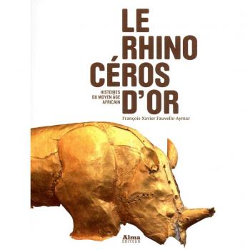 Le rhinocéros d'or : Histoires du Moyen Age africain