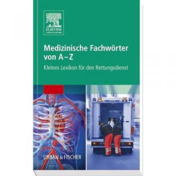 Medizinische Fachwörter von A-Z: Kleines Lexikon für den Rettungsdienst