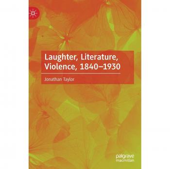Laughter, Literature, Violence, 1840–1930