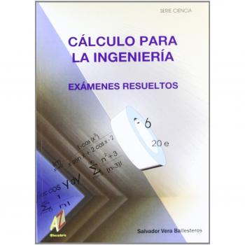 Cálculo para la Ingeniería. Exámenes Resueltos