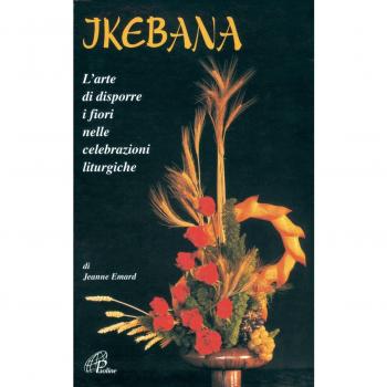 Ikebana. L'arte di disporre i fiori nelle celebrazioni liturgiche