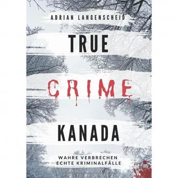 Langenscheid, Adrian: True Crime Kanada