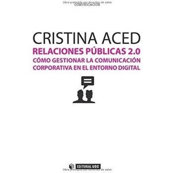 Relaciones públicas 2. 0. : Cómo gestionar la comunicación corporativa en el entorno digital (Tapa blanda).