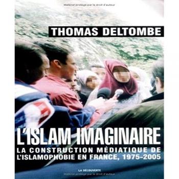 L'islam imaginaire : La construction médiatique de l'islamophobie en France, 1975-2005