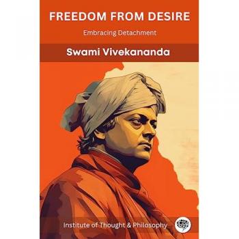 Vivekananda, Swami: Freedom from Desire: Embracing Detachment (by ITP Press)