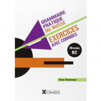 Grammaire Pratique du Russe Ex avec Corriges Volume 2