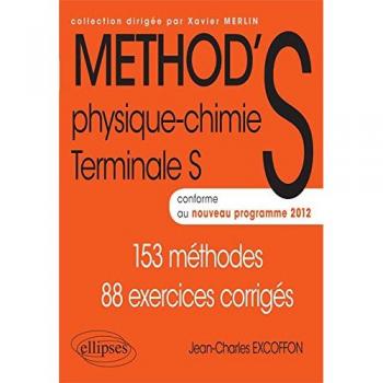 Method'S Physique-Chimie Terminale S Conforme au Programme 2012. 163 Méthodes 88 Exercices Corrigés