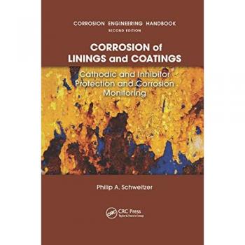Corrosion of Linings & Coatings: Cathodic and Inhibitor Protection and Corrosion Monitoring