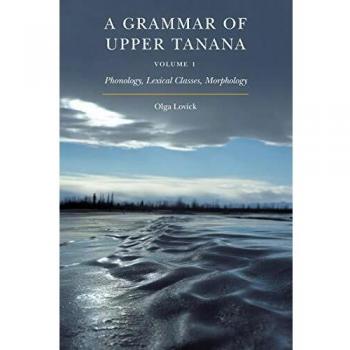 A Grammar of Upper Tanana, Volume 1