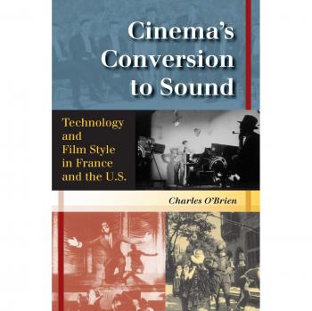 Cinema's Conversion to Sound: Technology and Film Style in France and the U.S.